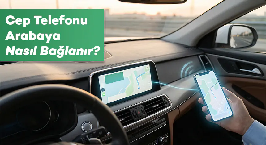 Cep Telefonu Arabaya Nasıl Bağlanır?