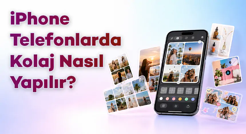 iPhone Telefonlarda Kolaj Nasıl Yapılır?