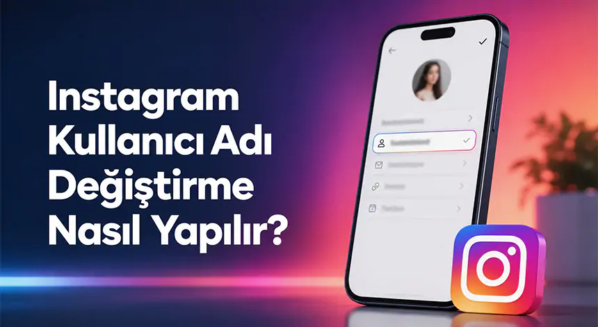 Instagram Kullanıcı Adı Değiştirme Nasıl Yapılır?