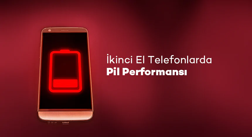 İkinci El Telefonlarda Pil Performansı