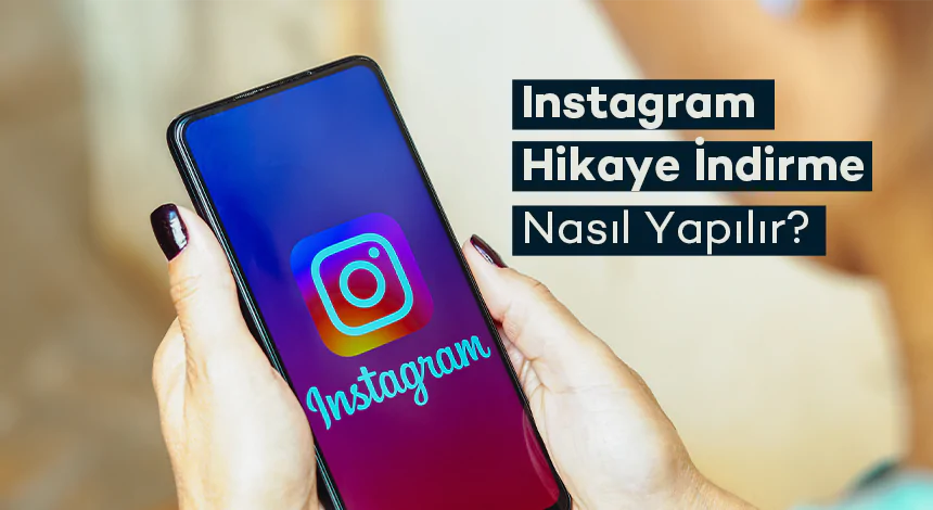Instagram Hikaye (Story) İndirme Nasıl Yapılır?