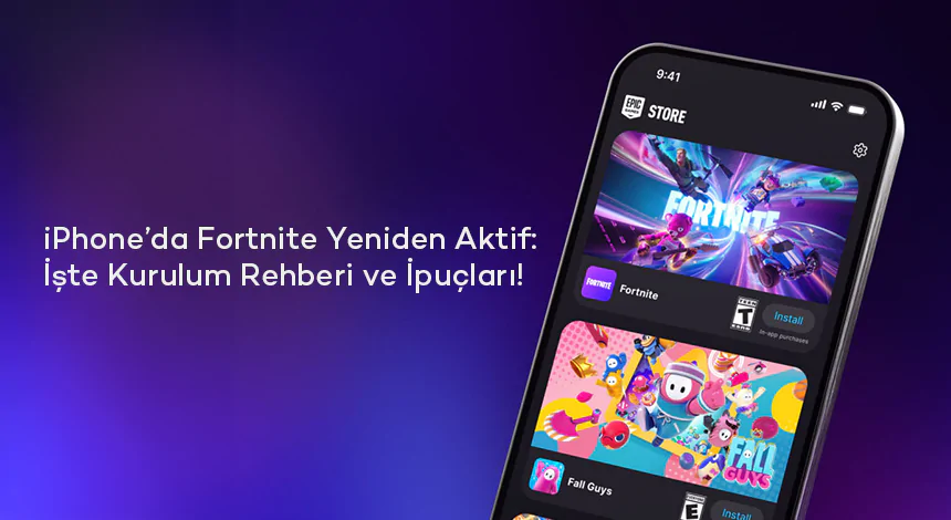 iPhone’da Fortnite Yeniden Aktif: İşte Kurulum Rehberi ve İpuçları!