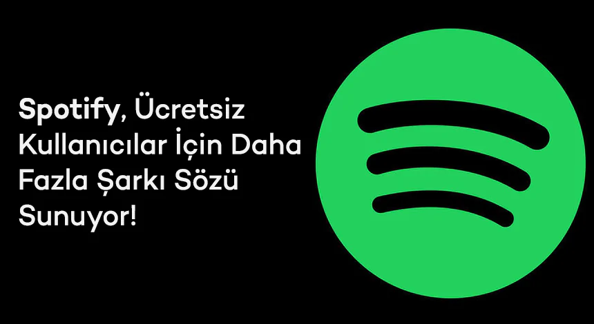 Spotify, Ücretsiz Kullanıcılar İçin Daha Fazla Şarkı Sözü Sunuyor!