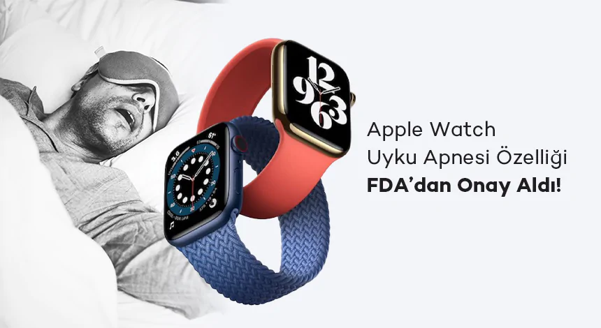Apple Watch Uyku Apnesi Özelliği FDA’dan Onay Aldı!