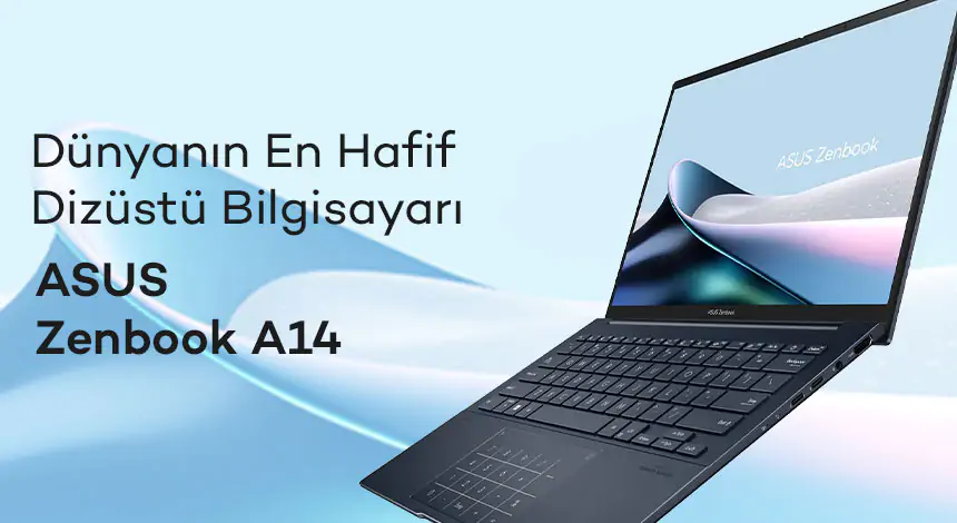 ASUS Zenbook A14: Hafiflikte Yeni Bir Çağ Başlatıyor!