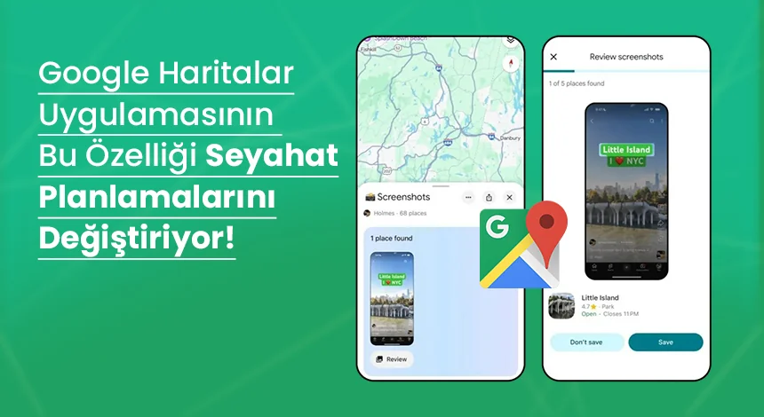 Google'ın Ekran Görüntüsü ile Yer Bulma Özelliği Nasıl Çalışıyor?