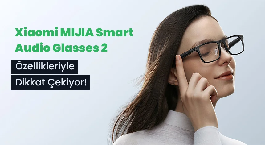 Xiaomi’den Akıllı Gözlük: MIJIA Smart Audio Glasses 2