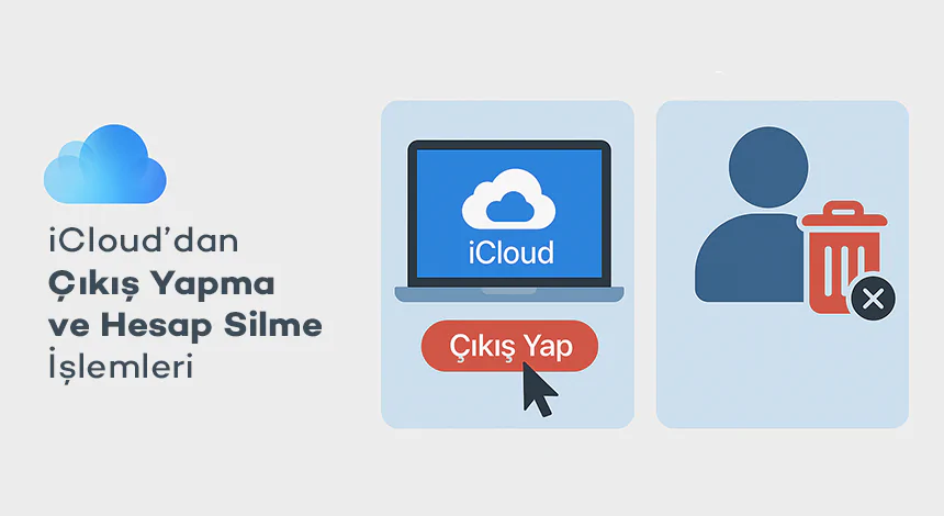 iCloud Hesap Silme ve Kaldırma Nasıl Yapılır?