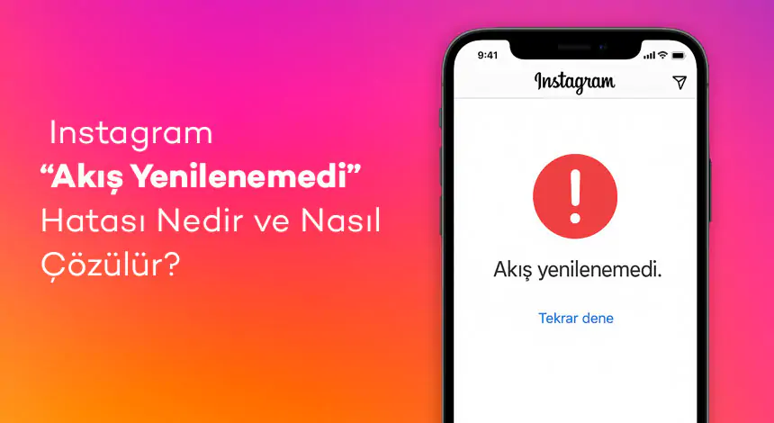 Instagram “Akış Yenilenemedi” Hatası Çözüm Önerileri