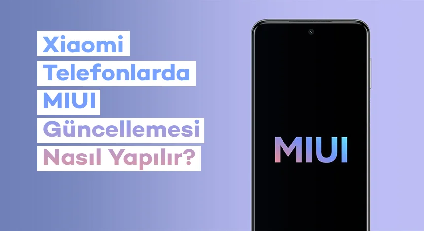 Xiaomi Telefonlarda MIUI Güncellemesi Nasıl Yapılır?