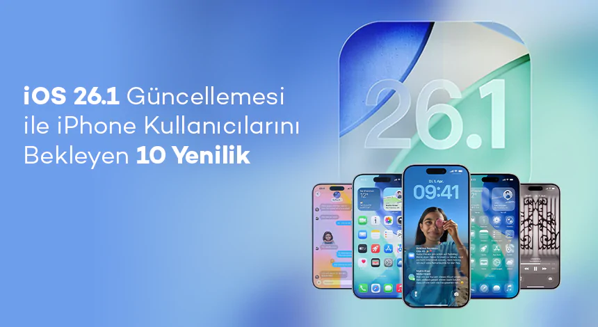 iOS 26.1 Güncellemesi ile iPhone Kullanıcılarını Bekleyen 10 Yenilik