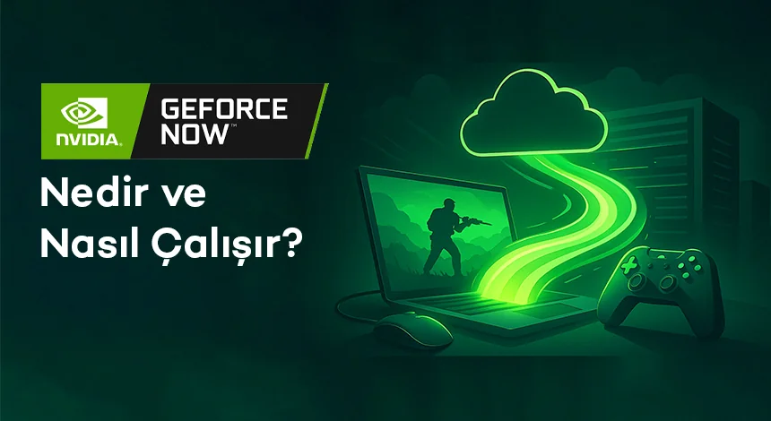 Nvidia GeForce Now Nedir ve Nasıl Çalışır?