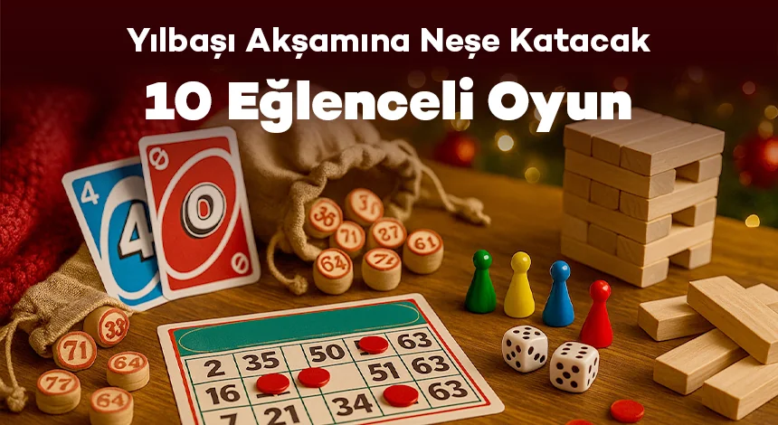 Yılbaşı Akşamına Neşe Katacak 10 Eğlenceli Oyun